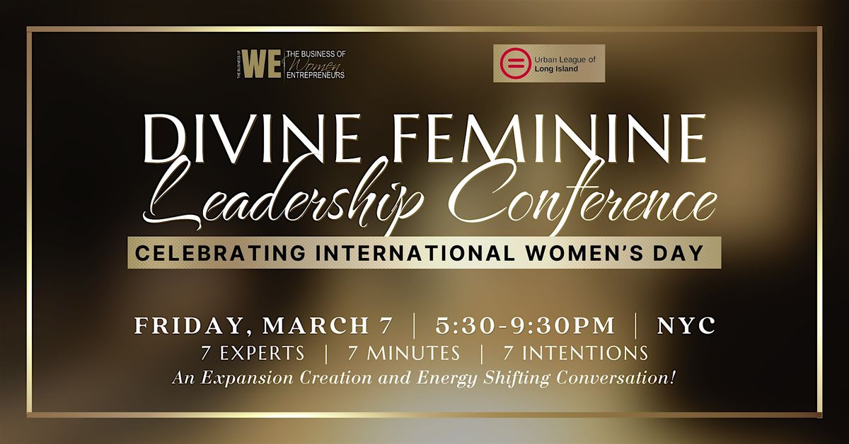 DIVINE FEMININE LEADERSHIP CONFERENCE #IWD2025