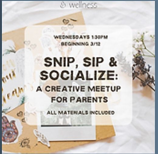 Snip, Sip, & Socialize: Creative Meetup For Parents