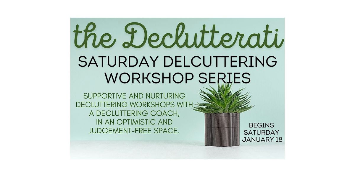 the Declutterati : Saturday Decluttering Workshop Series