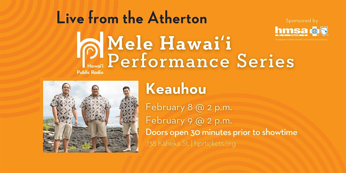 Live from the Atherton: Mele Hawai\u02bbi - Keauhou (Feb. 8 & 9)