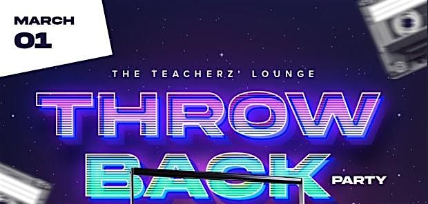 The Teacherz' Lounge Throw Back Party: 80s vs. 90s