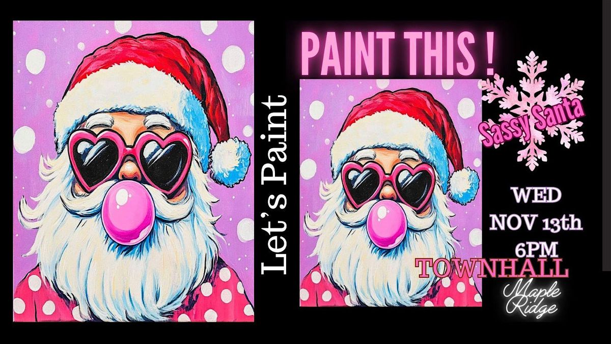 Let's Paint SASSY SANTA at Townhall Maple Ridge