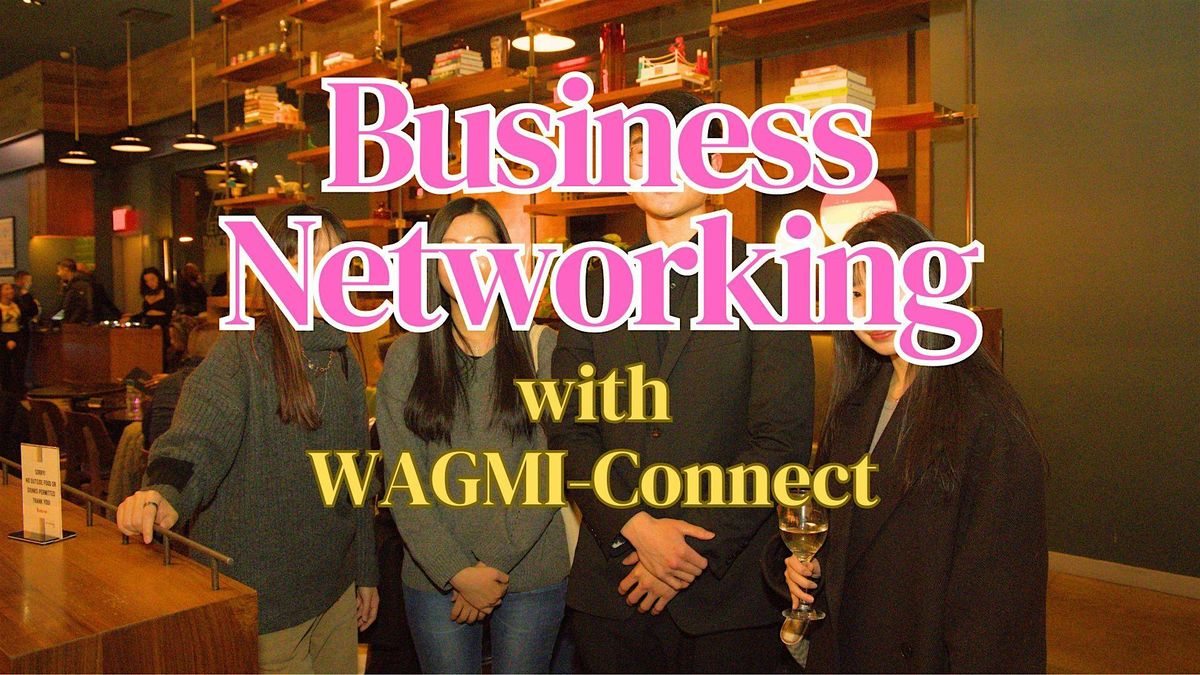 Business Networking Event NYC: WAGMI-Connect