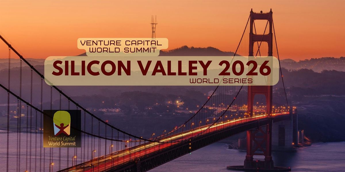 Silicon Valley 2026 Venture Capital World Summit