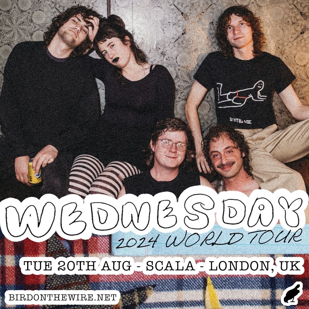 SOLD OUT Bird On The Wire presents: Wednesday | Scala, London