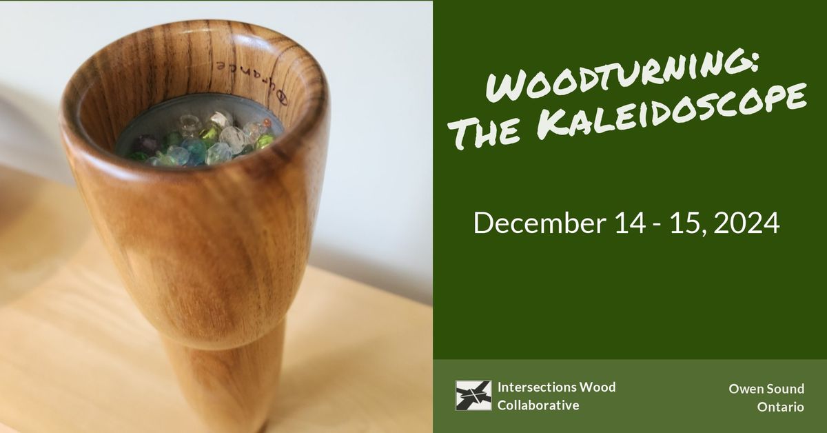 Woodturning: The Kaleidoscope with Carl Durance | December 14, 2024 - December 15, 2024