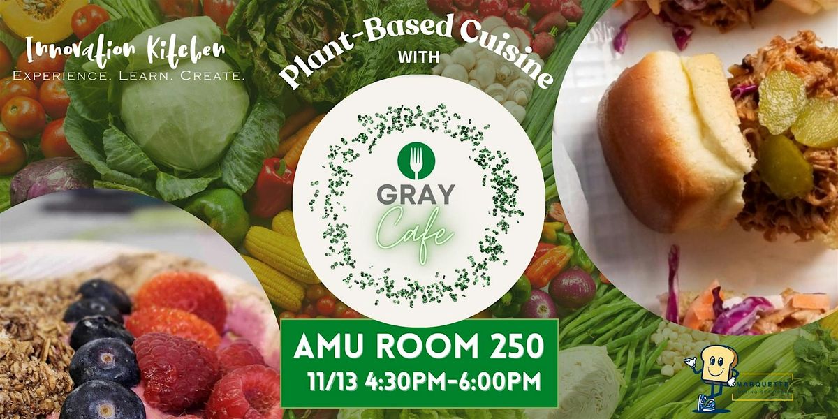 Plant-Based Cuisine with Gray Cafe