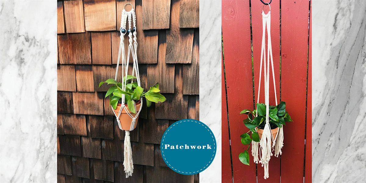 Patchwork Presents Macrame Plant Hanger Craft Workshop