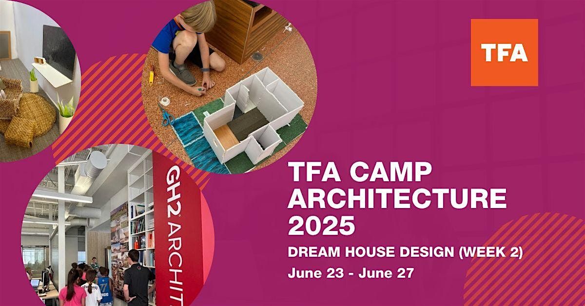 TFA CAMP ARCHITECTURE 2025: DREAM HOUSE DESIGN (WEEK 2)