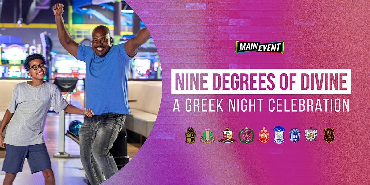 Nine Degrees of Divine: A Greek Night Celebration at Main Event