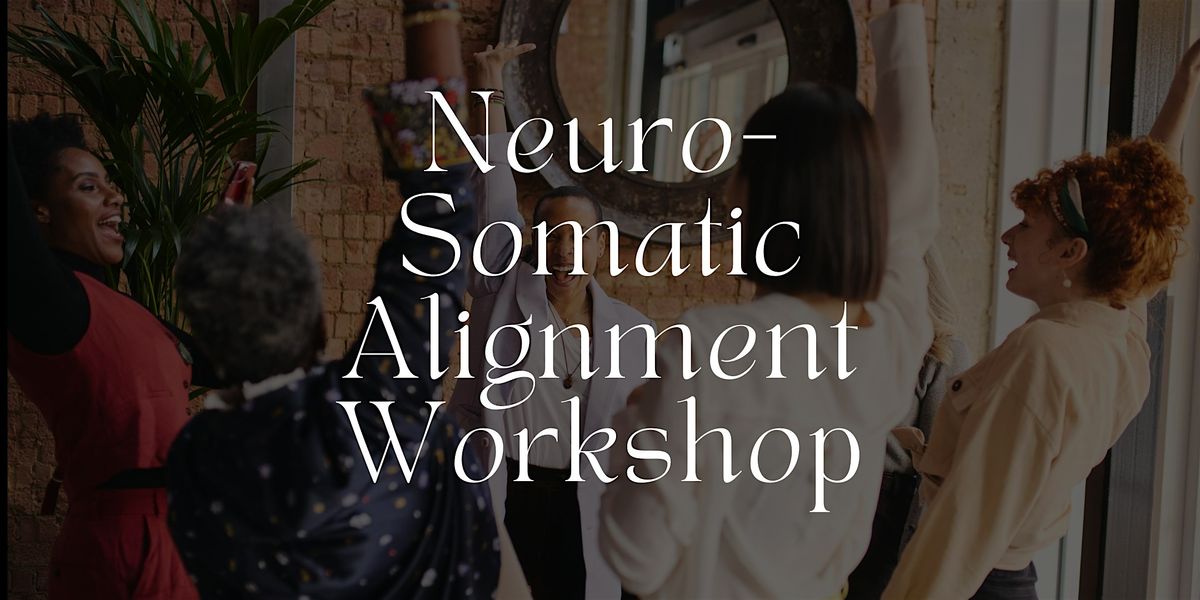 Neuro-Somatic Alignment Workshop