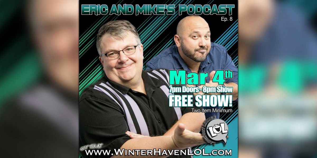 Eric and Mike's Podcast: Live Taping!