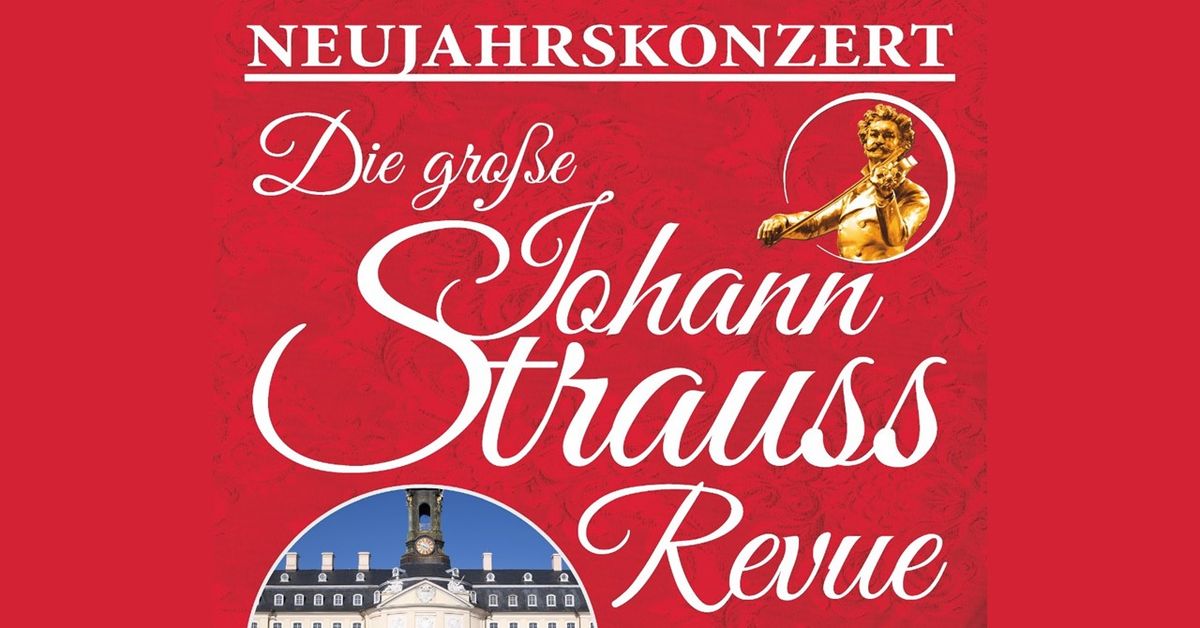 Die gro\u00dfe Johann-Strauss Revue \u2013 NEUJAHRSKONZERT