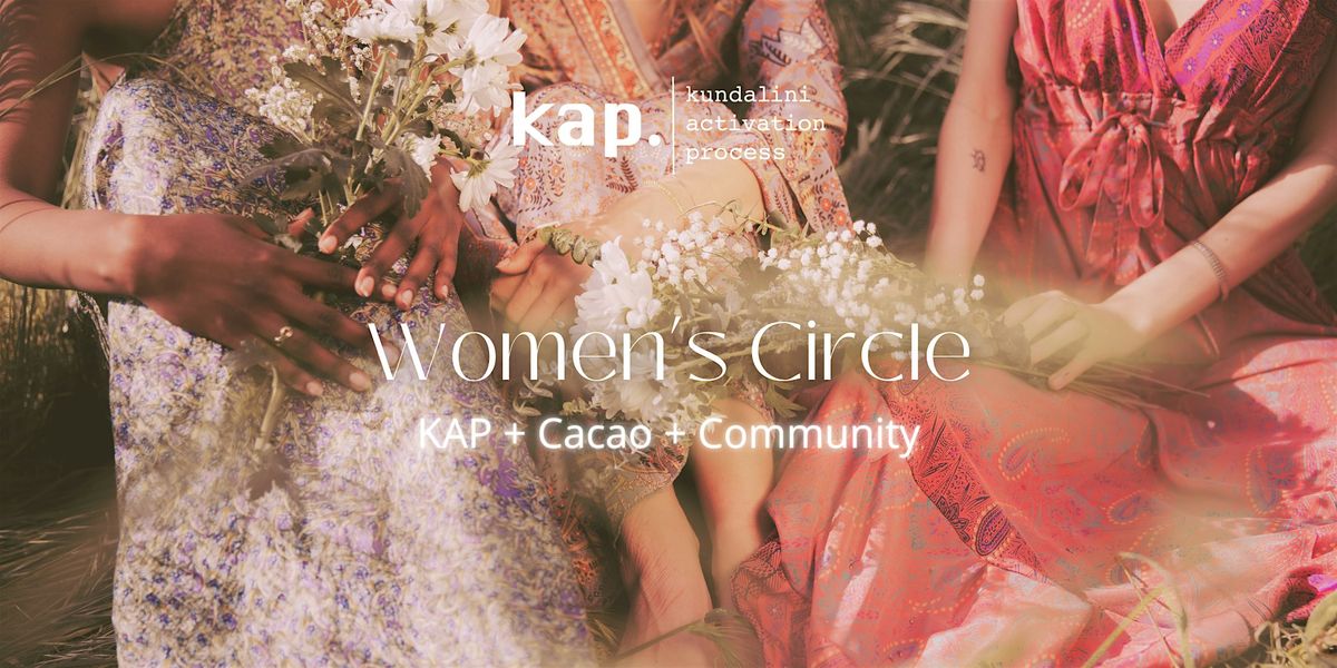 Women's Circle: KAP (Kundalini Activation Process) + Cacao + Community