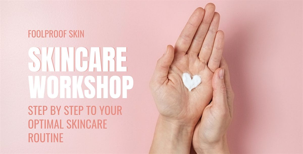 FOOLPROOF SKIN Skincare Workshop