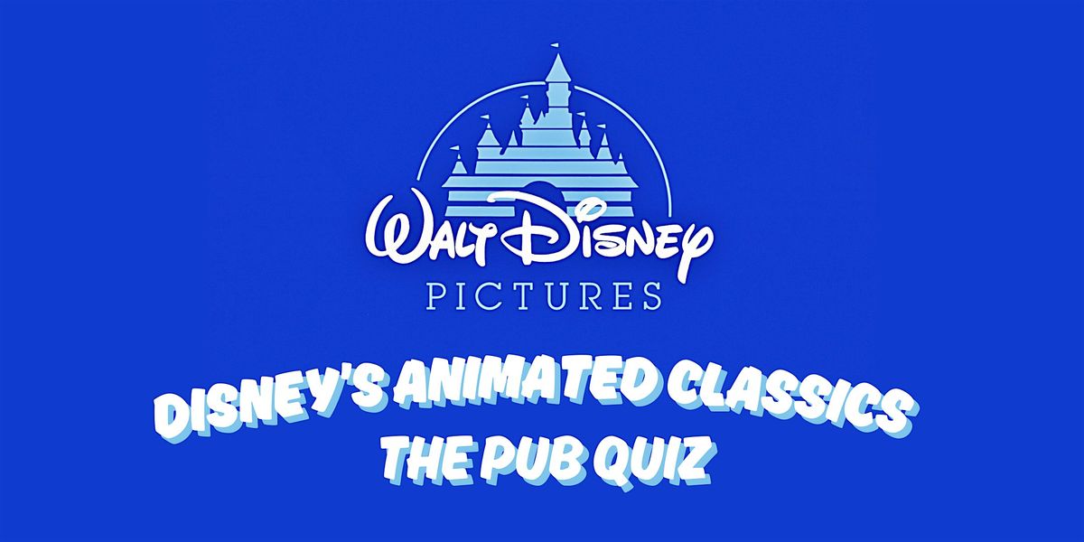 Disney's Animated Classics - The Pub Quiz!