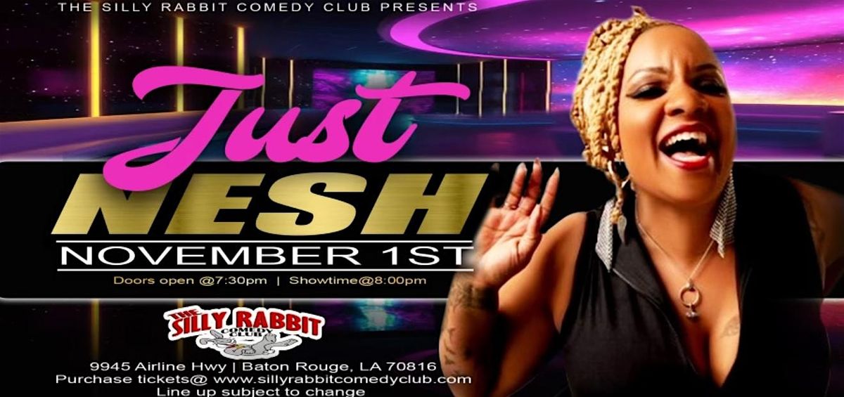 The Silly Rabbit Comedy Club Presents: Just Nesh