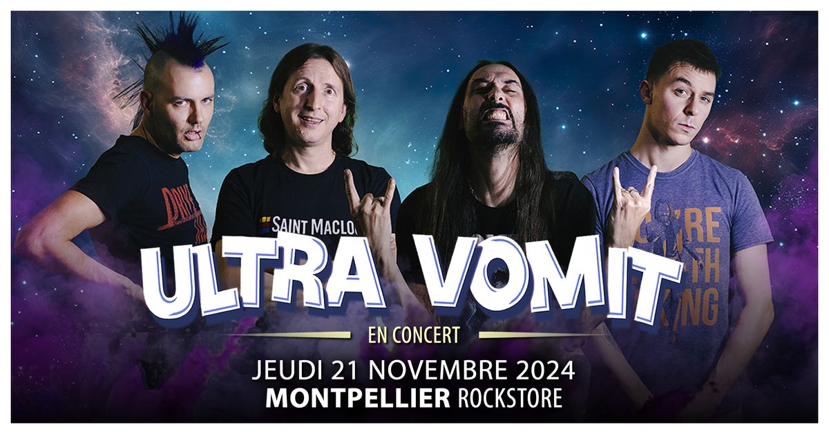 [Complet] - ULTRA VOMIT \u2022 Montpellier \u2022 Rockstore