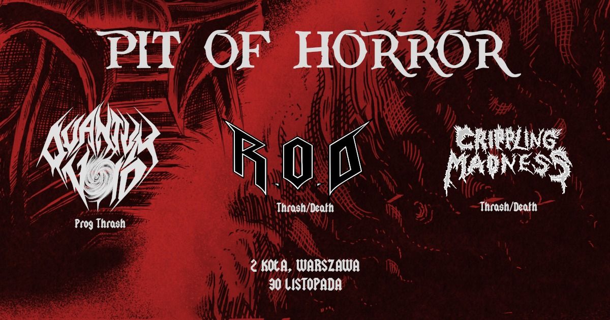 PIT OF HORROR: QUANTUM VOID\/R.O.D\/CRIPPLING MADNESS