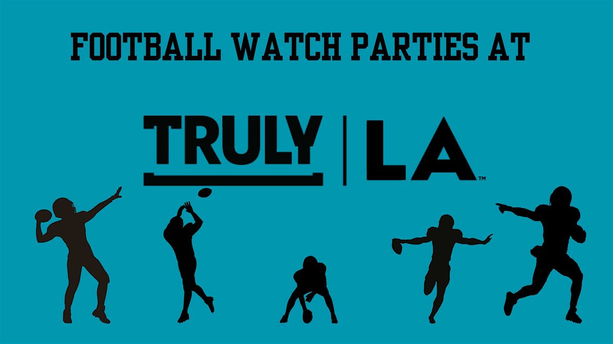 Football Watch Parties at Truly LA