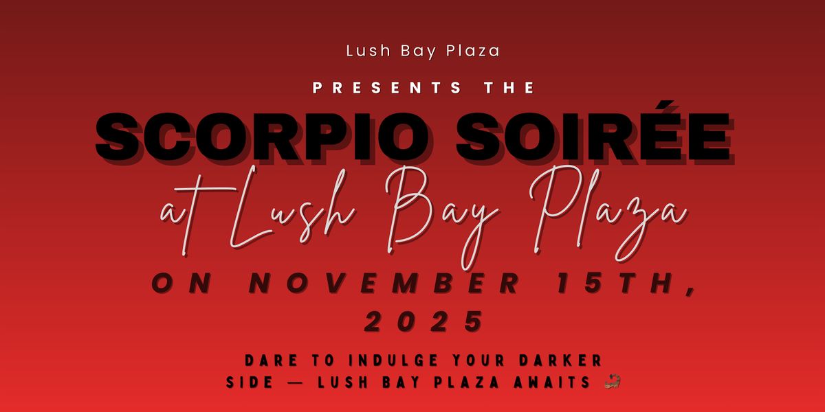 Scorpio Soir\u00e9e At Lush Bay Plaza
