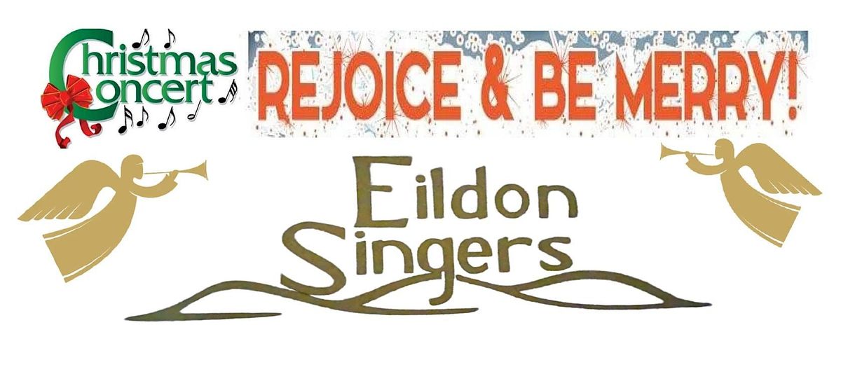 Rejoice and be Merry!  - Eildon Singers Christmas Concert