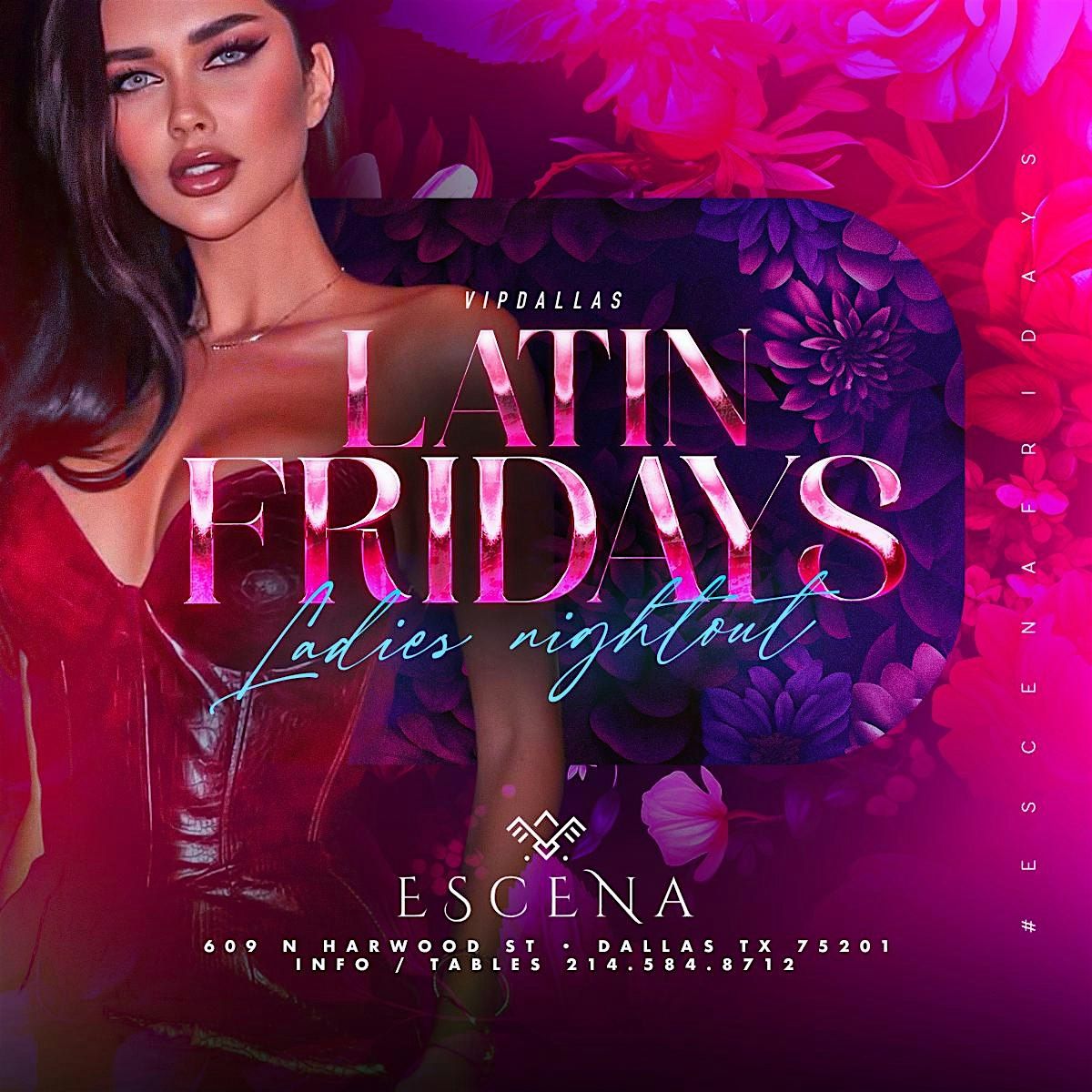 LATIN FRIDAYS AT ESCENA NIGHT CLUB LADIES NIGHT