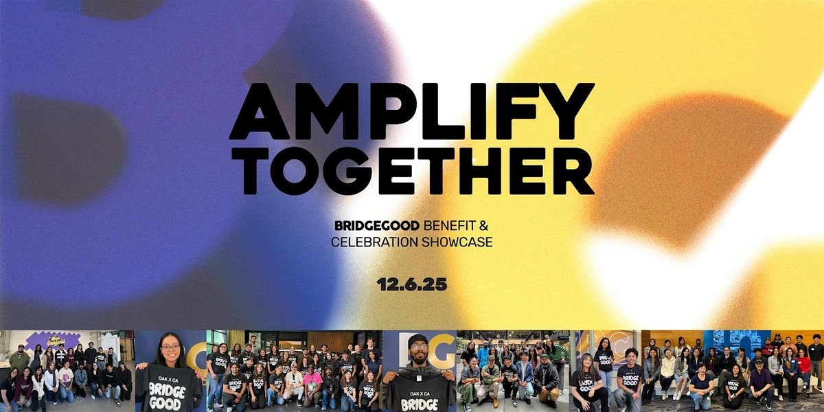 AMPLIFY TOGETHER: BRIDGEGOOD Benefit & Celebration Showcase