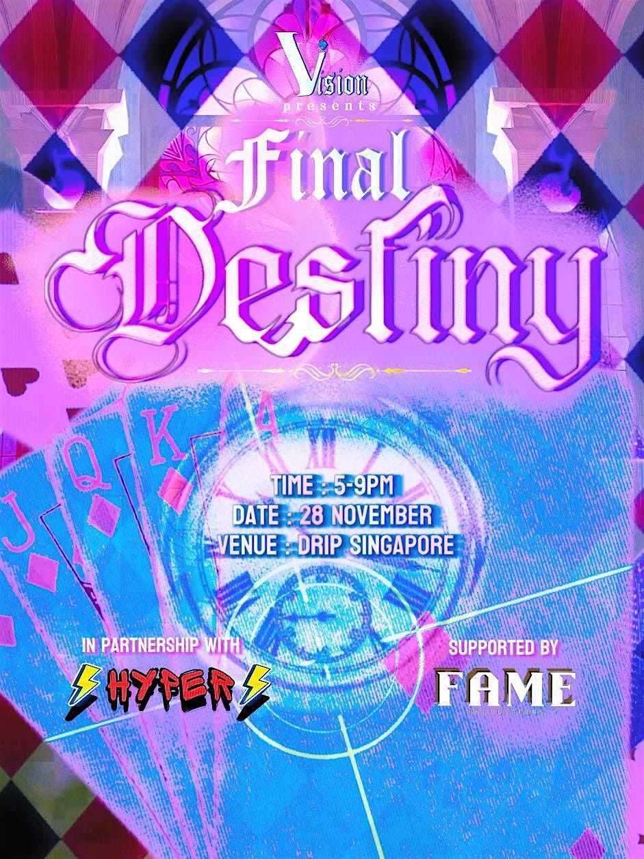 Drip Singapore Presents: Vision - Final Destiny