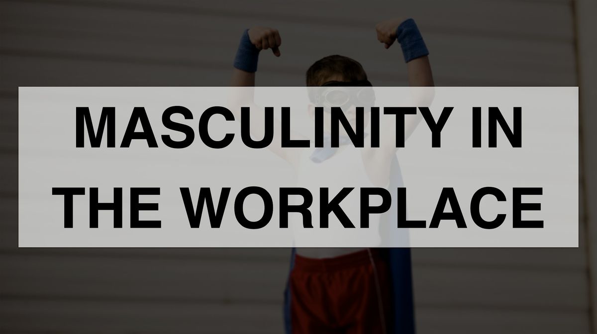 Masculinity in the Workplace - 2025 (In-person)