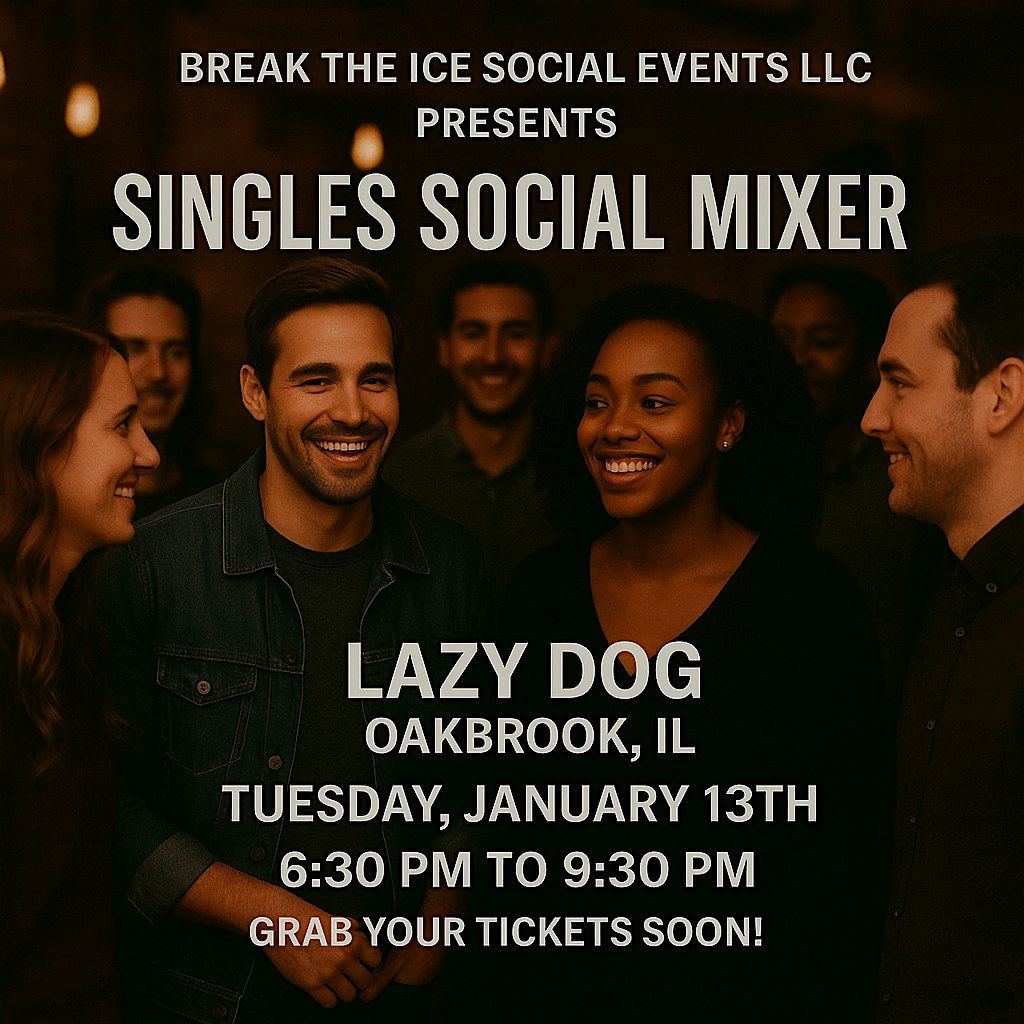 Singles Social Mixer Oakbrook, IL Lazy Dog