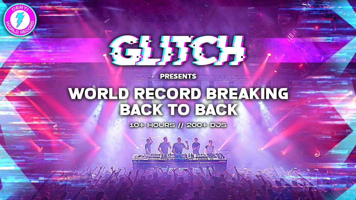 Glitch Presents : World Record Breaking B2B | INVITE ONLY