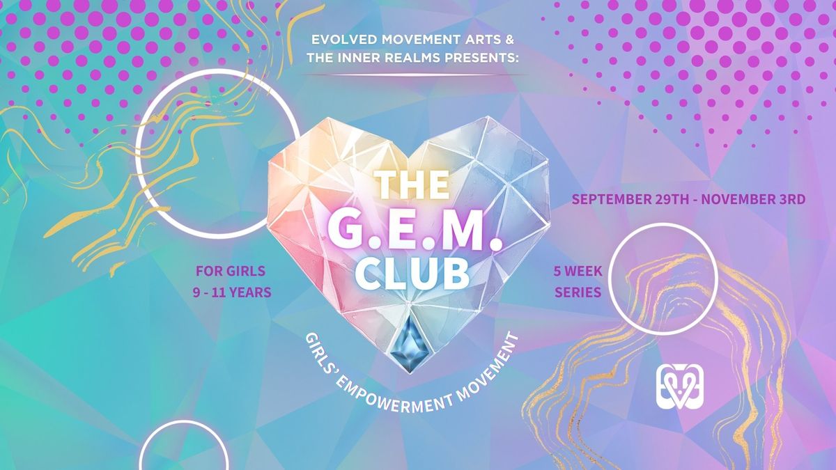 The GEM Club! 5 Week Girls' Empowerment Series, 9-11yrs