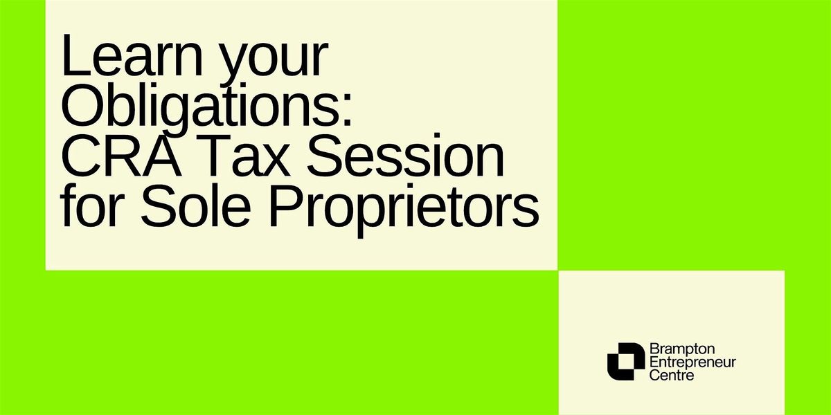 Learn your Obligations - CRA Tax Session for Sole Proprietors