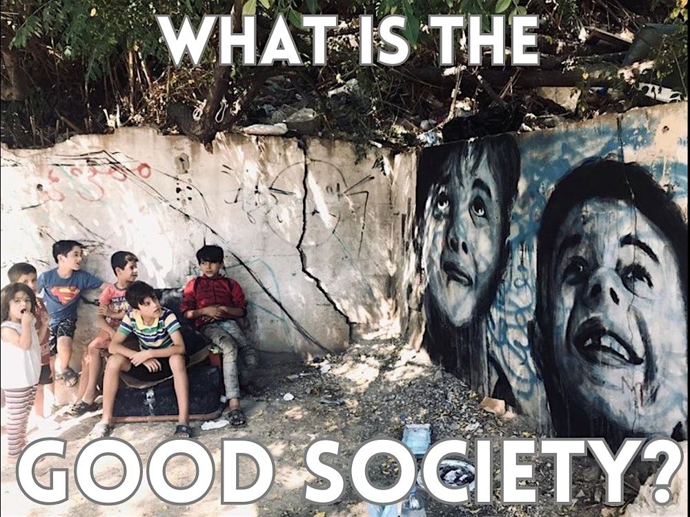 What is the good society?