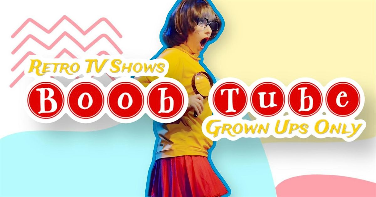Boob Tube Cartoon Cabaret - 11\/22\/25