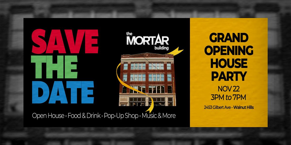 The MORTAR Building | Grand Opening House Party