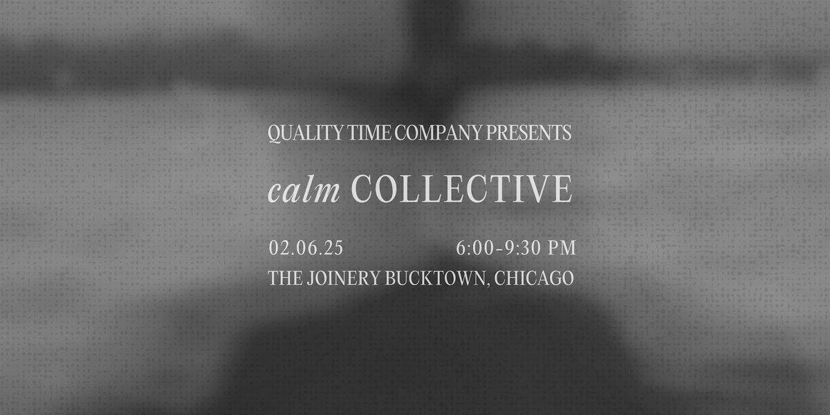 Quality Time Company Presents: Calm Collective