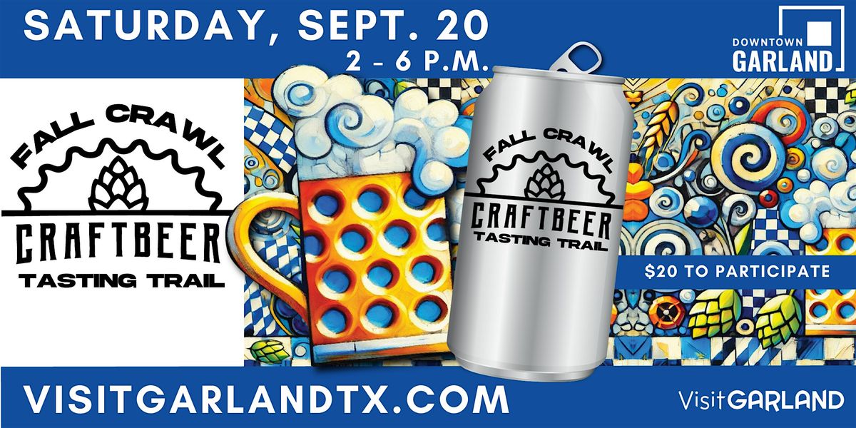 Downtown Garland Fall Crawl: A Craft Beer Tasting Trail.