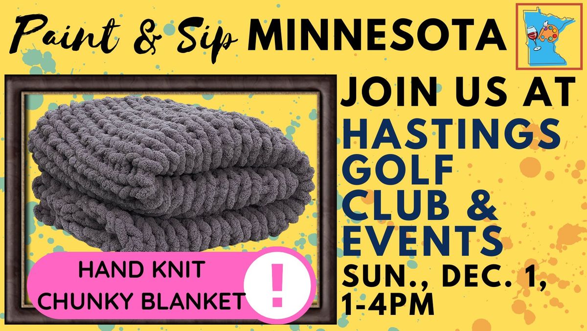 December 1 Hand Knit Chunky Blanket Experience at Hastings Golf Club & Events