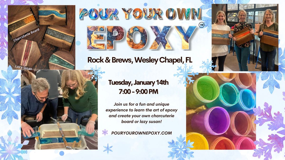 Pour Your Own Epoxy\u2122 (January 14th at Rock & Brews, Wesley Chapel, FL)