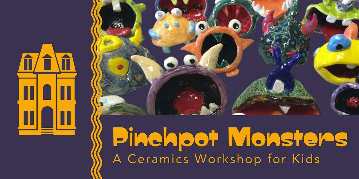 Pinchpot Monsters Two Week Ceramics Workshop at Locust Street Art