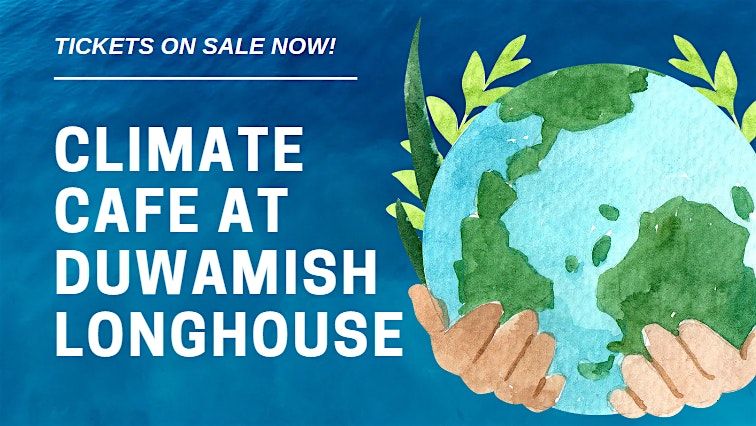 Climate Cafe at Duwamish Longhouse