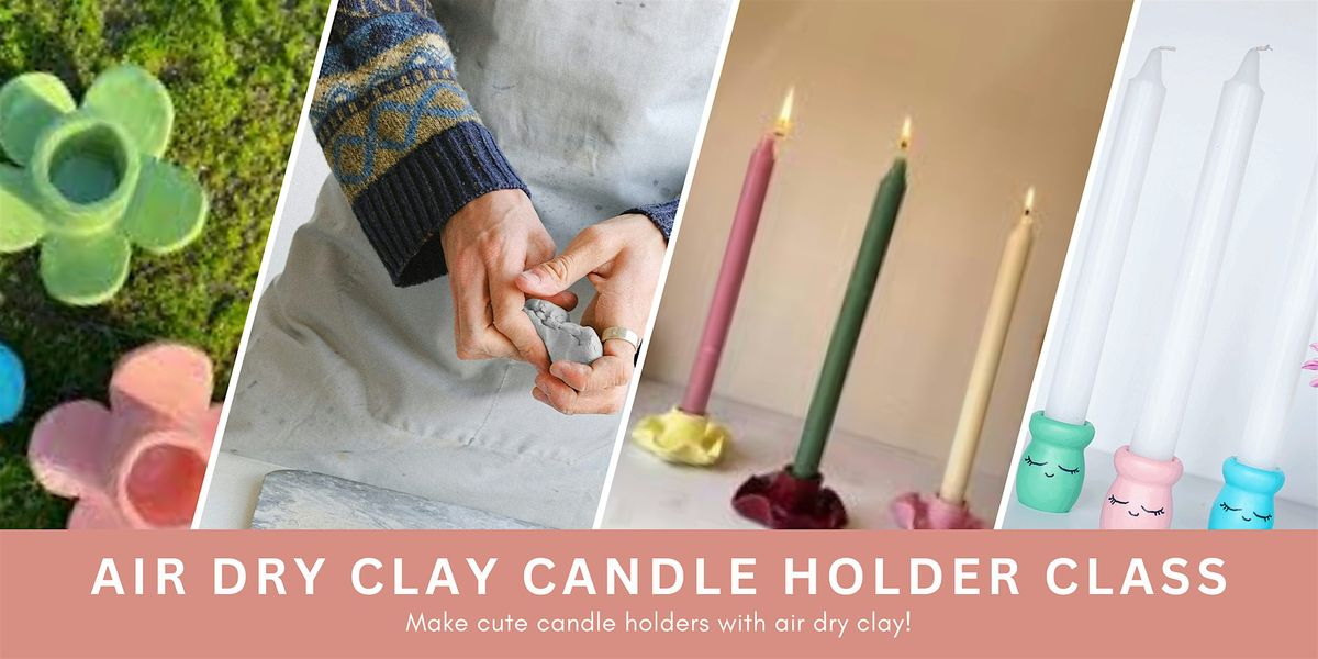 Air Dry Clay Candle Holder Class