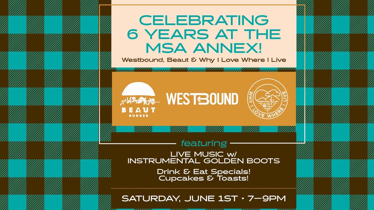 Celebrating 6 Years at the MSA Annex!: Westbound, Beaut, and Why I Love Where I Live!