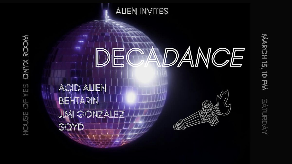 DECADANCE: Acid Alien \u2022 BehTarin \u2022 Jimi Gonzalez \u2022 SQYD ++