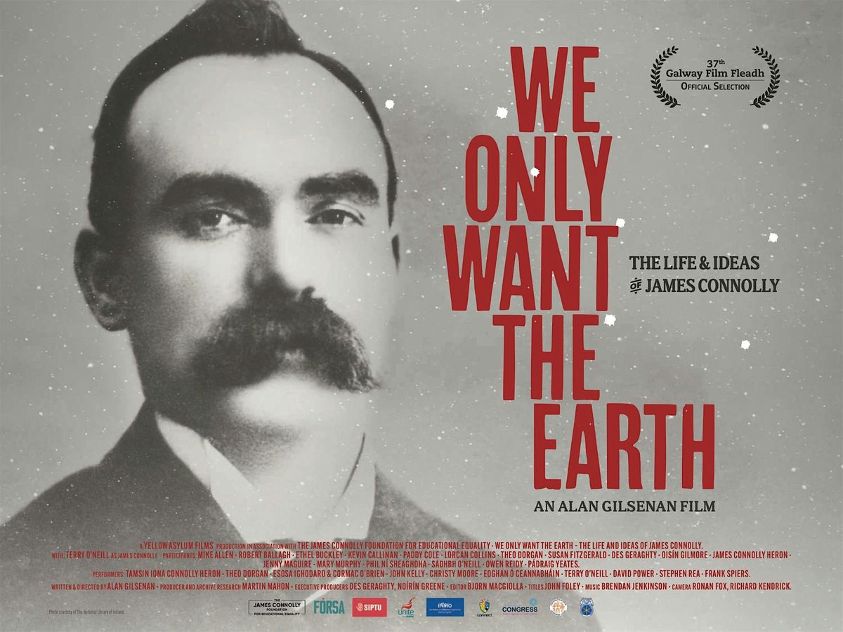 Program 1: James Connolly Irish Biopic 'We Only Want the Earth' - Q&A
