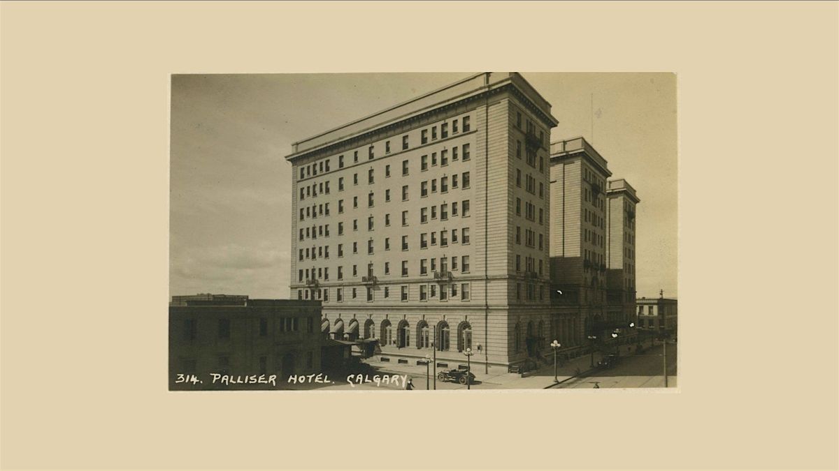 Harry M. Sanders: The 110 Year History of the Palliser Hotel