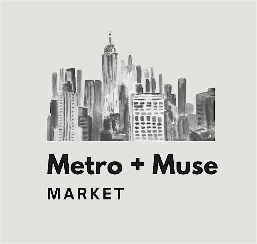 Metro + Muse Market - VENDORS WANTED