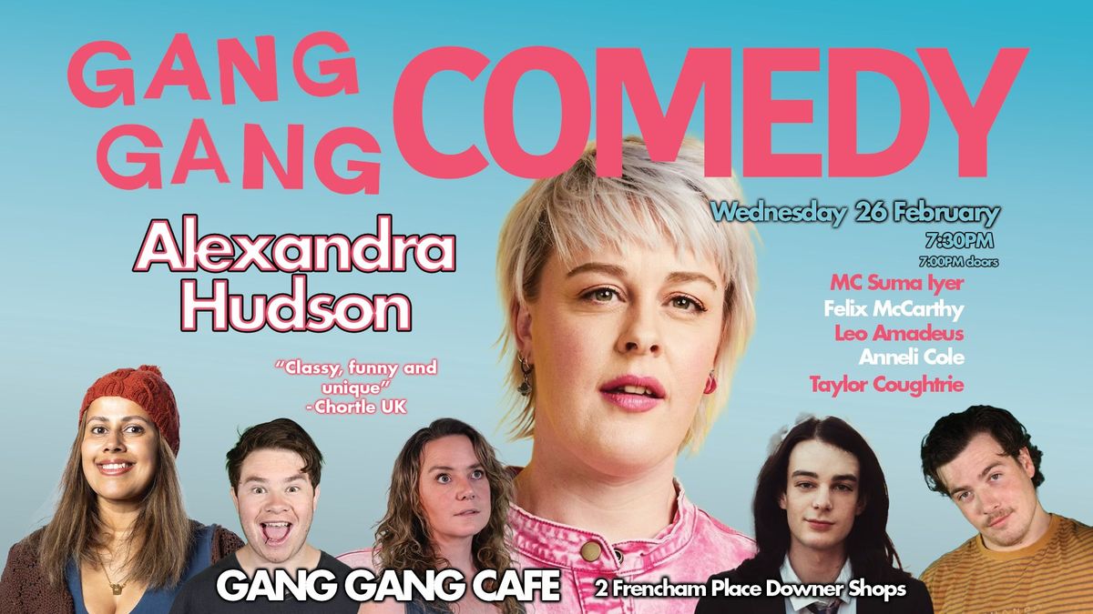 Gang Gang Comedy - Alexandra Hudson